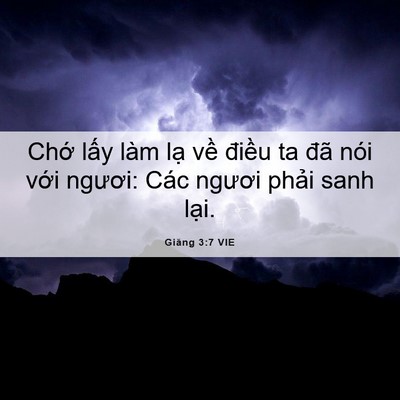 Picture 06 - Giăng 3:7 VIE - Chớ lấy làm lạ về điều ta đã nói - Bible Verse Picture