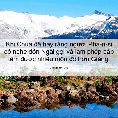 Picture 06 - Giăng 4:1 VIE - Khi Chúa đã hay rằng người Pha-ri-si có - Bible Verse Picture