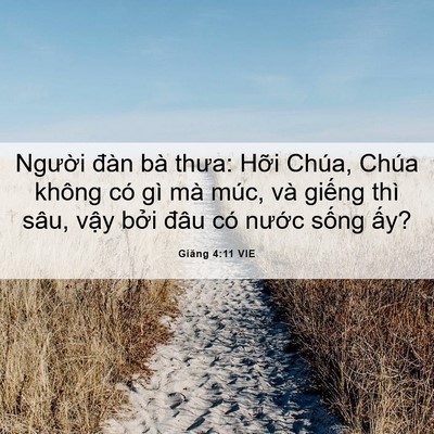 Picture 06 - Giăng 4:11 VIE - Người đàn bà thưa: Hỡi Chúa, Chúa - Bible Verse Picture