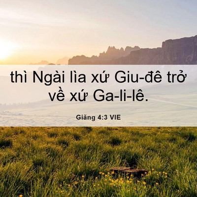 Picture 06 - Giăng 4:3 VIE - thì Ngài lìa xứ Giu-đê trở về xứ - Bible Verse Picture