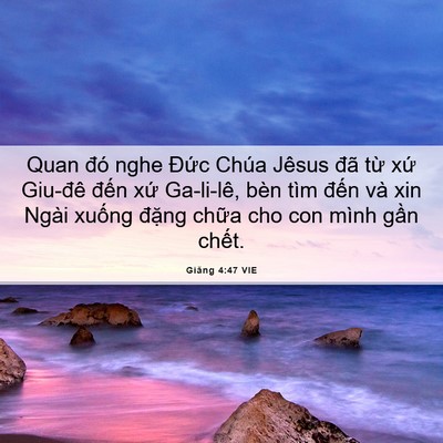 Picture 06 - Giăng 4:47 VIE - Quan đó nghe Đức Chúa Jêsus đã từ xứ - Bible Verse Picture