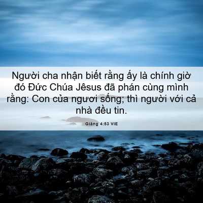 Picture 06 - Giăng 4:53 VIE - Người cha nhận biết rằng ấy là chính - Bible Verse Picture