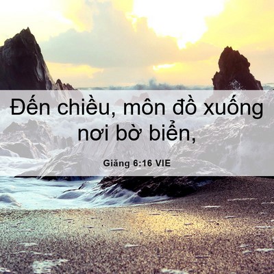 Picture 06 - Giăng 6:16 VIE - Đến chiều, môn đồ xuống nơi bờ - Bible Verse Picture