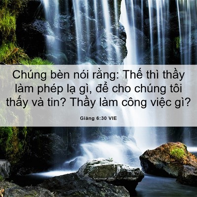Picture 06 - Giăng 6:30 VIE - Chúng bèn nói rằng: Thế thì thầy làm - Bible Verse Picture