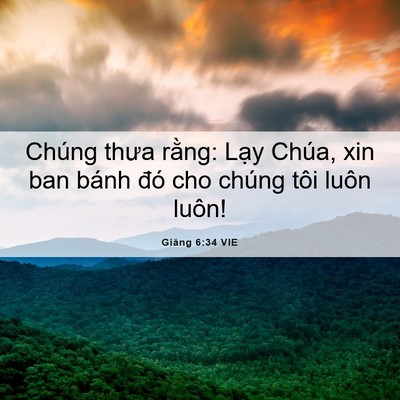 Picture 06 - Giăng 6:34 VIE - Chúng thưa rằng: Lạy Chúa, xin ban bánh - Bible Verse Picture