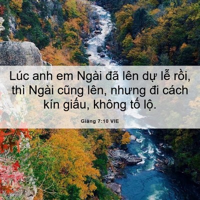 Picture 06 - Giăng 7:10 VIE - Lúc anh em Ngài đã lên dự lễ rồi, thì - Bible Verse Picture