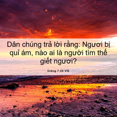 Picture 06 - Giăng 7:20 VIE - Dân chúng trả lời rằng: Ngươi bị - Bible Verse Picture