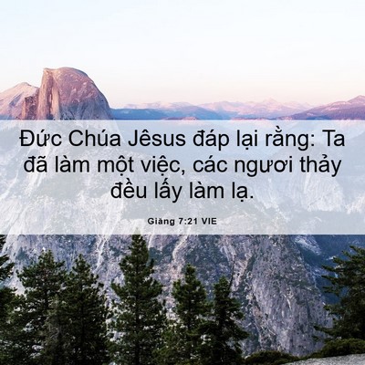 Picture 06 - Giăng 7:21 VIE - Đức Chúa Jêsus đáp lại rằng: Ta đã - Bible Verse Picture