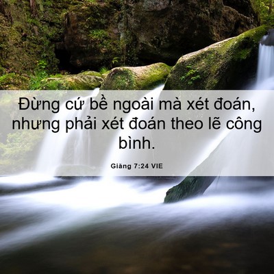 Picture 06 - Giăng 7:24 VIE - Đừng cứ bề ngoài mà xét đoán, nhưng - Bible Verse Picture