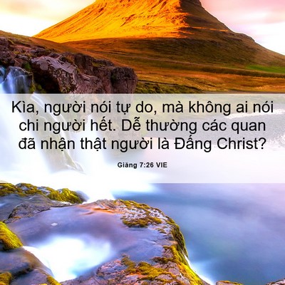 Picture 06 - Giăng 7:26 VIE - Kìa, người nói tự do, mà không ai nói - Bible Verse Picture
