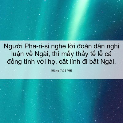 Picture 06 - Giăng 7:32 VIE - Người Pha-ri-si nghe lời đoàn dân nghị - Bible Verse Picture