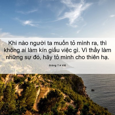 Picture 06 - Giăng 7:4 VIE - Khi nào người ta muốn tỏ mình ra, thì - Bible Verse Picture