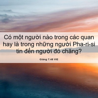 Picture 06 - Giăng 7:48 VIE - Có một người nào trong các quan hay là - Bible Verse Picture