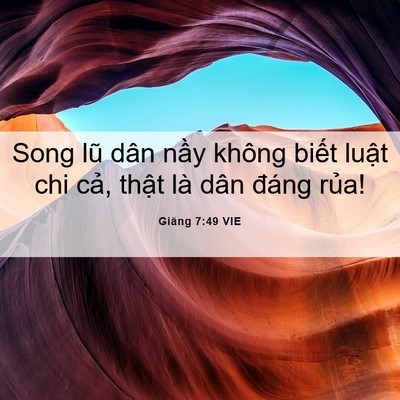 Picture 06 - Giăng 7:49 VIE - Song lũ dân nầy không biết luật chi - Bible Verse Picture