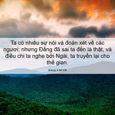Picture 06 - Giăng 8:26 VIE - Ta có nhiều sự nói và đoán xét về - Bible Verse Picture