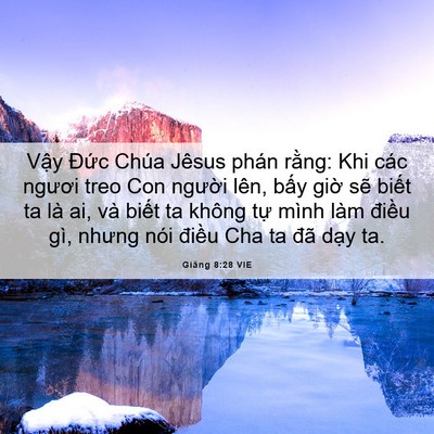 Picture 06 - Giăng 8:28 VIE - Vậy Đức Chúa Jêsus phán rằng: Khi các - Bible Verse Picture