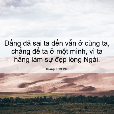 Picture 06 - Giăng 8:29 VIE - Đấng đã sai ta đến vẫn ở cùng ta, - Bible Verse Picture