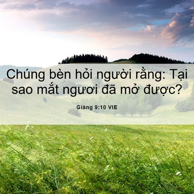 Picture 06 - Giăng 9:10 VIE - Chúng bèn hỏi người rằng: Tại sao - Bible Verse Picture
