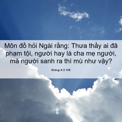 Picture 06 - Giăng 9:2 VIE - Môn đồ hỏi Ngài rằng: Thưa thầy ai - Bible Verse Picture