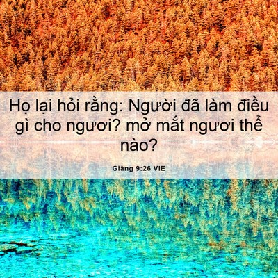 Picture 06 - Giăng 9:26 VIE - Họ lại hỏi rằng: Người đã làm - Bible Verse Picture