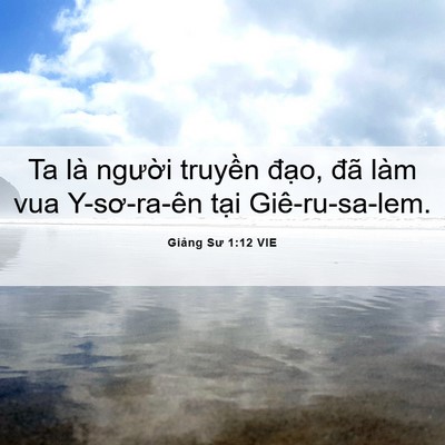 Picture 06 - Giảng Sư 1:12 VIE - Ta là người truyền đạo, đã làm vua - Bible Verse Picture