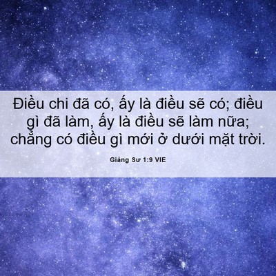 Picture 06 - Giảng Sư 1:9 VIE - Điều chi đã có, ấy là điều sẽ có; - Bible Verse Picture