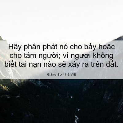 Picture 06 - Giảng Sư 11:2 VIE - Hãy phân phát nó cho bảy hoặc cho tám - Bible Verse Picture