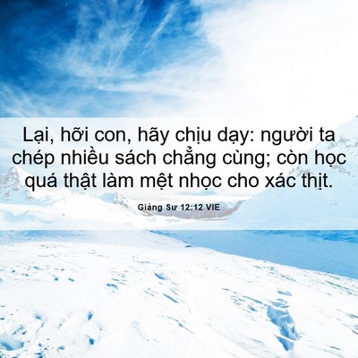 Picture 06 - Giảng Sư 12:12 VIE - Lại, hỡi con, hãy chịu dạy: người ta - Bible Verse Picture