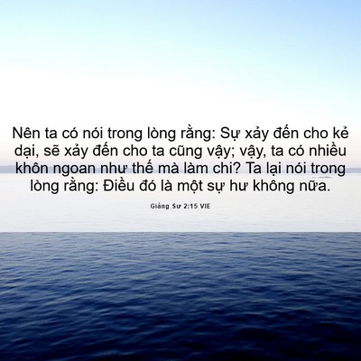 Picture 06 - Giảng Sư 2:15 VIE - Nên ta có nói trong lòng rằng: Sự xảy - Bible Verse Picture