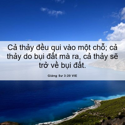 Picture 06 - Giảng Sư 3:20 VIE - Cả thảy đều qui vào một chỗ; cả - Bible Verse Picture
