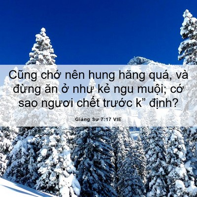 Picture 06 - Giảng Sư 7:17 VIE - Cũng chớ nên hung hăng quá, và đừng ăn - Bible Verse Picture