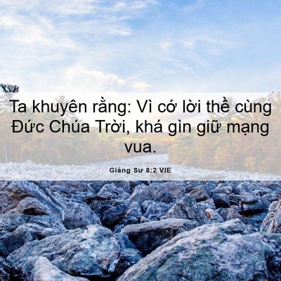 Picture 06 - Giảng Sư 8:2 VIE - Ta khuyên rằng: Vì cớ lời thề cùng - Bible Verse Picture