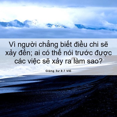 Picture 06 - Giảng Sư 8:7 VIE - Vì người chẳng biết điều chi sẽ - Bible Verse Picture