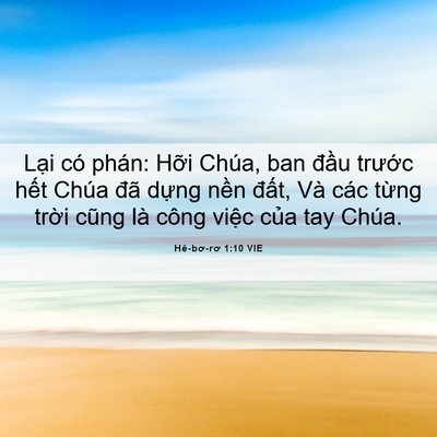 Picture 06 - Hê-bơ-rơ 1:10 VIE - Lại có phán: Hỡi Chúa, ban đầu trước - Bible Verse Picture
