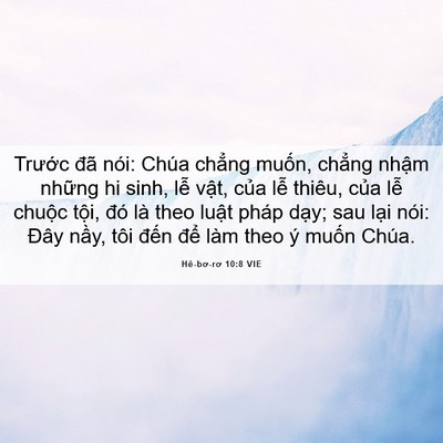 Picture 06 - Hê-bơ-rơ 10:8 VIE - Trước đã nói: Chúa chẳng muốn, chẳng - Bible Verse Picture