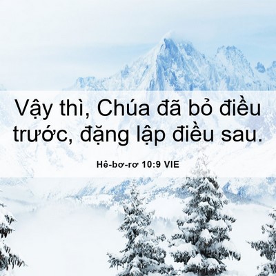 Picture 06 - Hê-bơ-rơ 10:9 VIE - Vậy thì, Chúa đã bỏ điều trước, - Bible Verse Picture