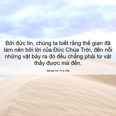Picture 06 - Hê-bơ-rơ 11:3 VIE - Bởi đức tin, chúng ta biết rằng thế - Bible Verse Picture