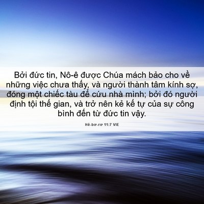 Picture 06 - Hê-bơ-rơ 11:7 VIE - Bởi đức tin, Nô-ê được Chúa mách - Bible Verse Picture