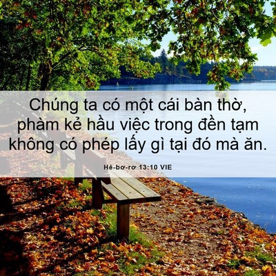 Picture 06 - Hê-bơ-rơ 13:10 VIE - Chúng ta có một cái bàn thờ, phàm kẻ - Bible Verse Picture