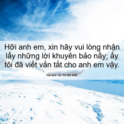 Picture 06 - Hê-bơ-rơ 13:22 VIE - Hỡi anh em, xin hãy vui lòng nhận lấy - Bible Verse Picture