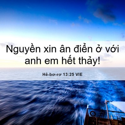Picture 06 - Hê-bơ-rơ 13:25 VIE - Nguyền xin ân điển ở với anh em hết - Bible Verse Picture