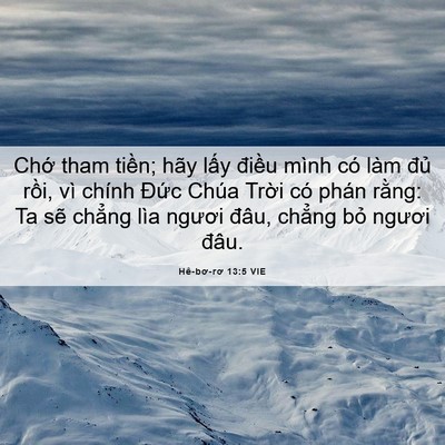 Picture 06 - Hê-bơ-rơ 13:5 VIE - Chớ tham tiền; hãy lấy điều mình có - Bible Verse Picture