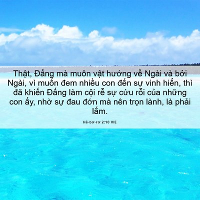 Picture 06 - Hê-bơ-rơ 2:10 VIE - Thật, Đấng mà muôn vật hướng về - Bible Verse Picture