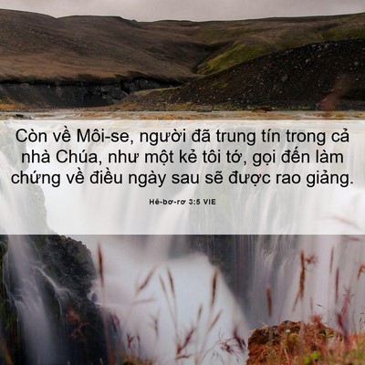 Picture 06 - Hê-bơ-rơ 3:5 VIE - Còn về Môi-se, người đã trung tín trong - Bible Verse Picture