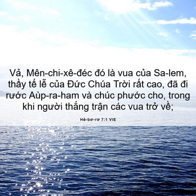 Picture 06 - Hê-bơ-rơ 7:1 VIE - Vả, Mên-chi-xê-đéc đó là vua của - Bible Verse Picture