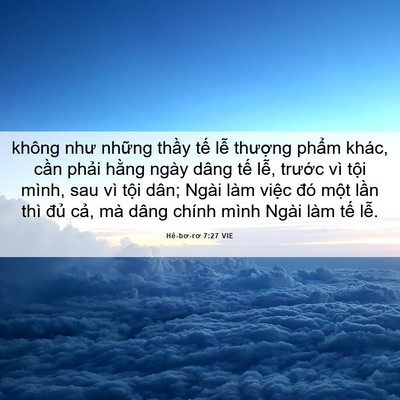Picture 06 - Hê-bơ-rơ 7:27 VIE - không như những thầy tế lễ thượng - Bible Verse Picture