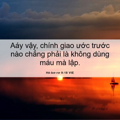 Picture 06 - Hê-bơ-rơ 9:18 VIE - Aáy vậy, chính giao ước trước nào - Bible Verse Picture