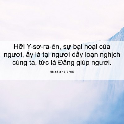 Picture 06 - Hô-sê-a 13:9 VIE - Hỡi Y-sơ-ra-ên, sự bại hoại của - Bible Verse Picture