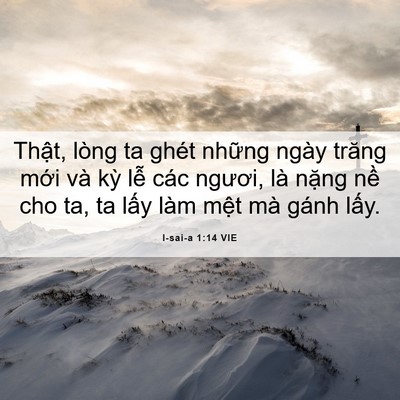Picture 06 - I-sai-a 1:14 VIE - Thật, lòng ta ghét những ngày trăng mới - Bible Verse Picture