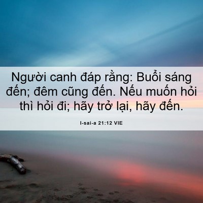 Picture 06 - I-sai-a 21:12 VIE - Người canh đáp rằng: Buổi sáng đến; - Bible Verse Picture